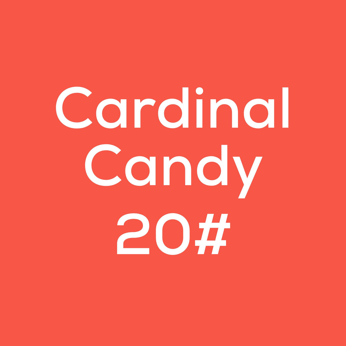 Cardinal Candy 20#