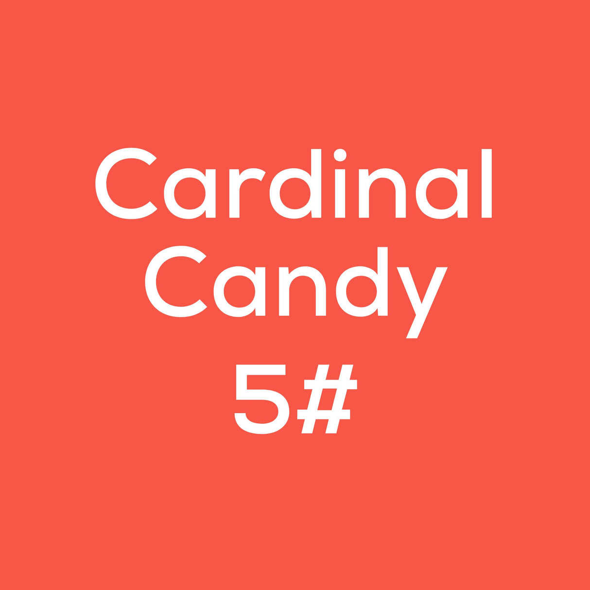 Cardinal Candy 5#