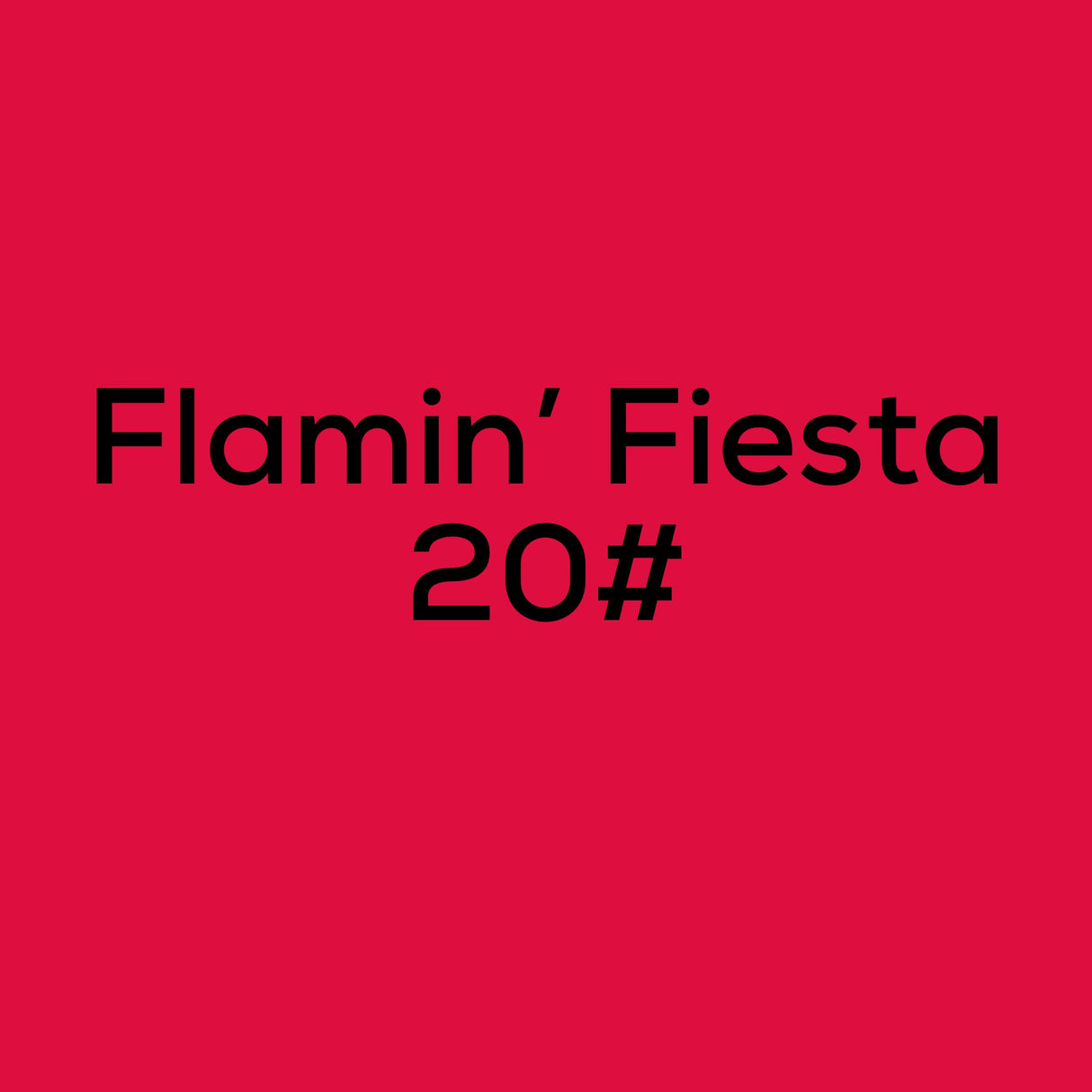 Flamin' Fiesta 20#