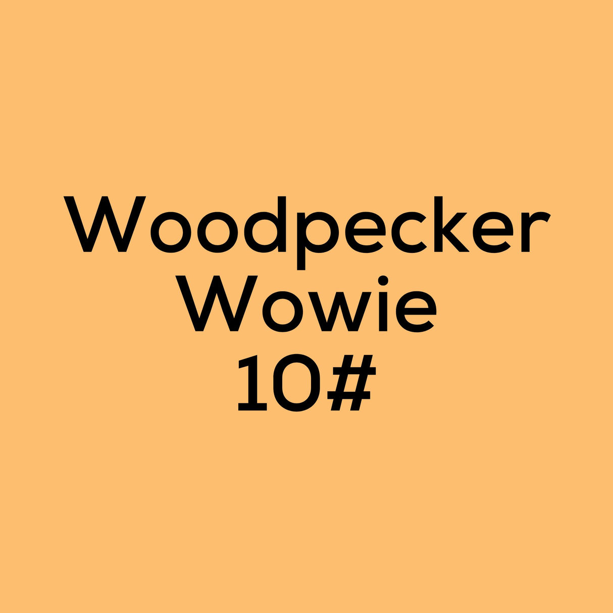 Woodpecker Wowie 10#