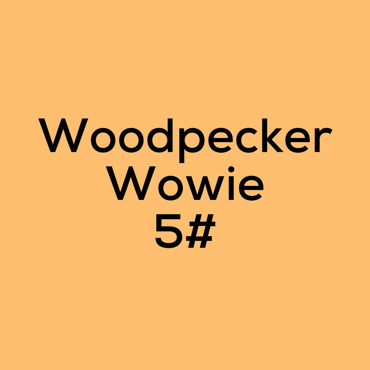 Woodpecker Wowie 5#
