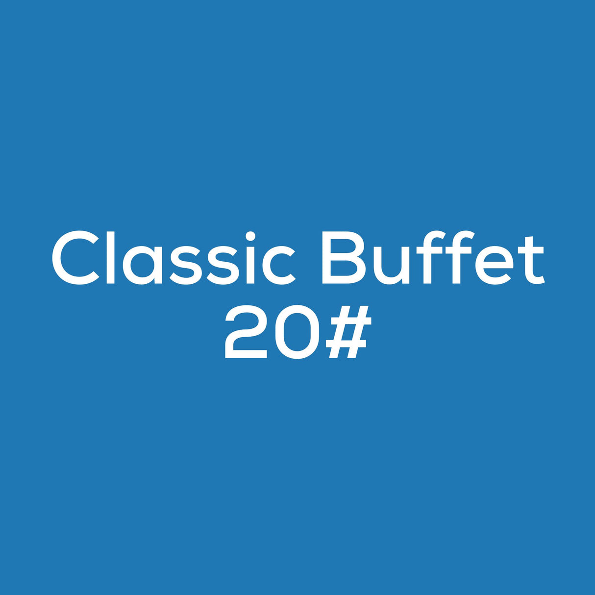 Classic Buffet  20#