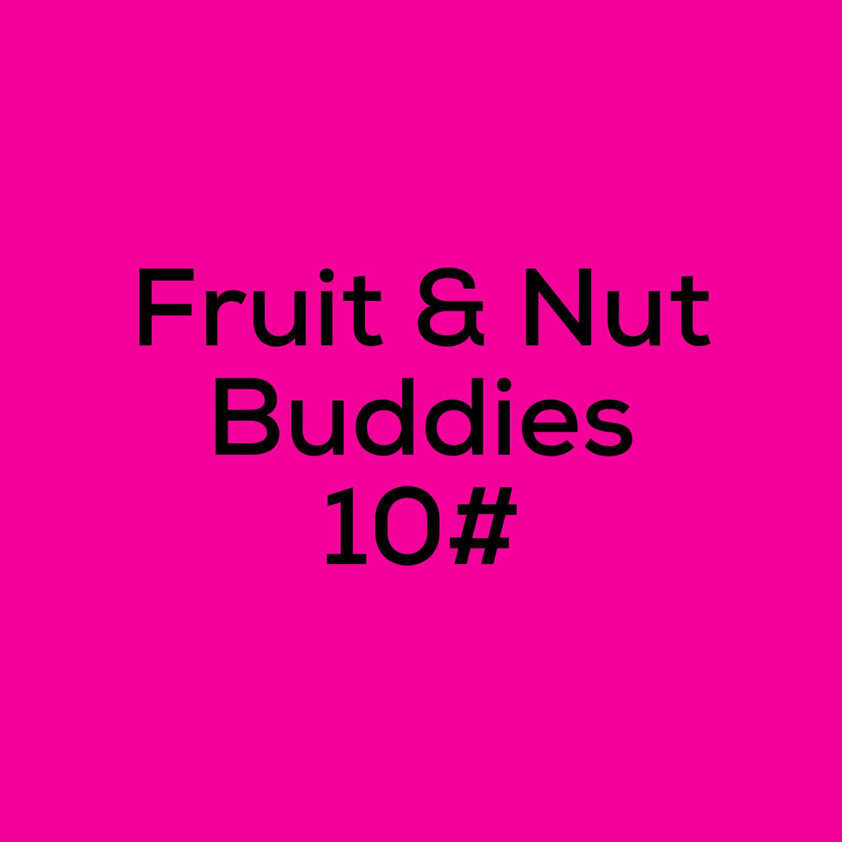 Fruit & Nut Buddies 10#