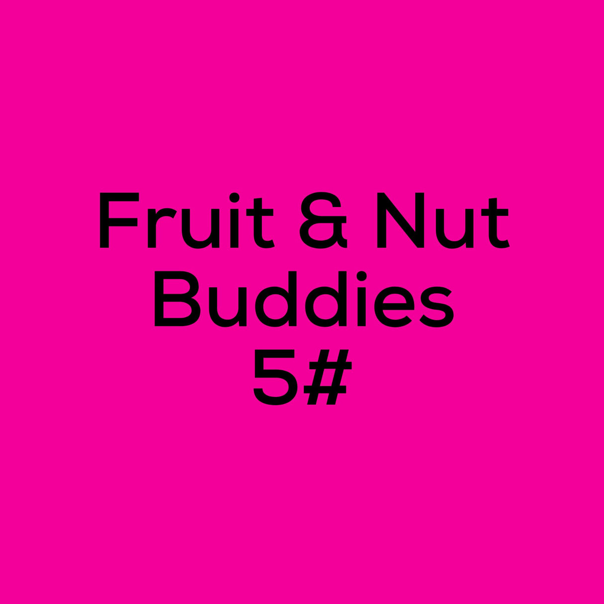 Fruit & Nut Buddies 5#